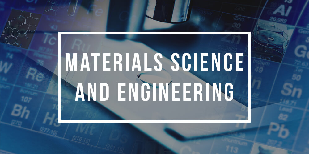 Major in Materials Science and Engineering Materials Science and Engineering Degree Programs