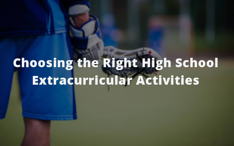 Choosing The Right High School Extracurricular Activities