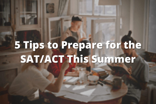 5 Tips to Prepare for the SAT/ACT This Summer | Plexuss