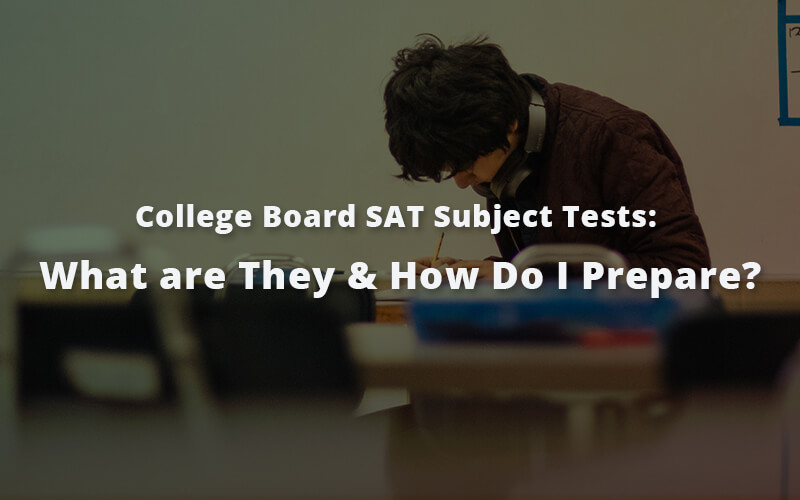 What are SAT Subject Tests & How To Prepare for Them Plexuss